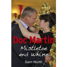  Doc Martin: Mistletoe and Whine – Sam North idegen nyelvű könyv