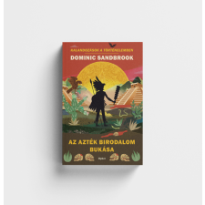 Dominic Sandbrook - Az Azték Birodalom bukása gyermek- és ifjúsági könyv