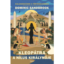 Dominic Sandbrook - Kleopátra, a Nílus királynője gyermek- és ifjúsági könyv
