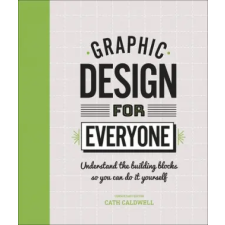 Dorling Kindersley Ltd Graphic Design For Everyone | Cath Caldwell egyéb könyv