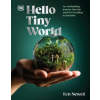 Dorling Kindersley Ltd. Hello Tiny World | Ben Newell
