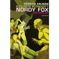 Dörnyei Kálmán A 26-SZOR KLÓNOZOTT NORDY FOX KALANDJAI regény