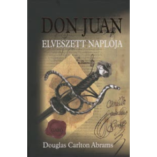 Douglas Carlton Abrams DON JUAN ELVESZETT NAPLÓJA regény