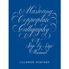 Dover Publications Inc. Mastering Copperplate Calligraphy | Eleanor Winters egyéb könyv