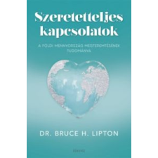 Dr. Bruce H. Lipton Szeretetteljes kapcsolatok életmód, egészség