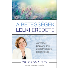 Dr. Csomai Zita - A betegségek lelki eredete egyéb könyv