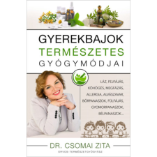 Dr. Csomai Zita - Gyerekbajok természetes gyógymódjai életmód, egészség