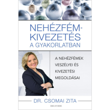 Dr. Csomai Zita Nehézfém-kivezetés a gyakorlatban - A nehézfémek veszélyei és kivezetési megoldásai (BK24-213755) életmód, egészség