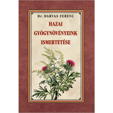 Dr. Darvas Ferenc - Hazai gyógynövényeink ismertetése életmód, egészség
