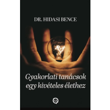 Dr. Hidasi Bence - Gyakorlati Tanácsok Egy Kivételes Élethez életmód, egészség