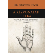 Dr. Kosutány István A kézvonalak titka (BK24-205808) ezoterika