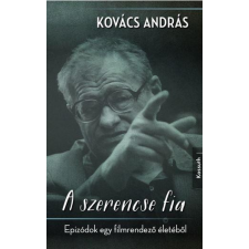 Dr. Kovács András KOVÁCS ANDRÁS - A SZERENCSE FIA - EPIZÓDOK EGY FILMRENDEZÕ ÉLETÉBÕL társadalom- és humántudomány