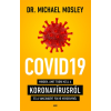 Dr. Michael Mosley COVID19 - Minden, amit tudni kell a koronavírusról és a vakcináért folyó versenyről - Dr. Michael Mosley