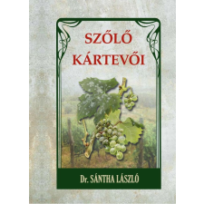 Dr. Sántha László - Szőlő kártevői egyéb könyv