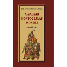 Dr. Sebestyén Gyula - A magyar honfoglalása mondái II. kötet történelem
