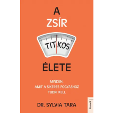 Dr. Sylvia Tara A zsír titkos élete - Dr. Sylvia Tara életmód, egészség