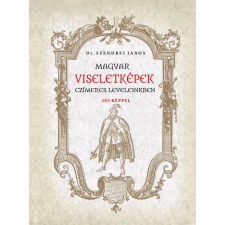 Dr. Szendrei János - Magyar viseletképek czímeres leveleinkben egyéb könyv
