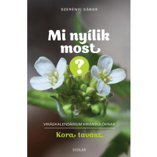 dr. Szerényi Gábor - Mi nyílik most? - Kora tavasz egyéb könyv