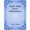 Dr. Tóth András János (magánkiadás) Arany János összes verse