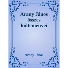Dr. Tóth András János (magánkiadás) Arany János összes verse egyéb e-könyv