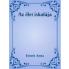 Dr. Tóth András János (magánkiadás) Az élet iskolája