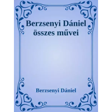 Dr. Tóth András János (magánkiadás) Berzsenyi Dániel összes művei egyéb e-könyv