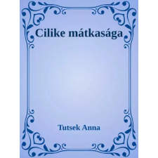 Dr. Tóth András János (magánkiadás) Cilike mátkasága egyéb e-könyv