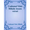 Dr. Tóth András János (magánkiadás) Csokonai összes verse