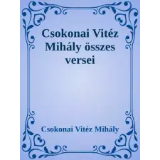 Dr. Tóth András János (magánkiadás) Csokonai összes verse egyéb e-könyv