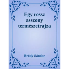 Dr. Tóth András János (magánkiadás) Egy rossz asszony természetrajza egyéb e-könyv