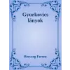 Dr. Tóth András János (magánkiadás) Gyurkovics lányok
