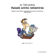 Dr. Tóth András János (magánkiadás) Haladó szintű reklámírás egyéb e-könyv