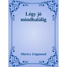 Dr. Tóth András János (magánkiadás) Légy jó mindhalálig egyéb e-könyv