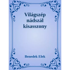 Dr. Tóth András János (magánkiadás) Világszép nádszál kisasszony egyéb e-könyv