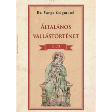 DR. VARGA ZSIGMOND Általános vallástörténet II/II. kötet (BK24-198681) vallás