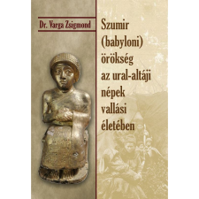 DR. VARGA ZSIGMOND Szumir (babyloni) örökség az ural-altáji népek vallási életében (BK24-198438) társadalom- és humántudomány
