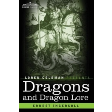  Dragons and Dragon Lore – Ernest Ingersoll, Loren Coleman idegen nyelvű könyv