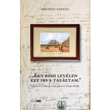 Druzsin Ferenc DRUZSIN FERENC - EGY RÉGI LEVÉLEN EZT IRVA TALÁLTAM. ajándékkönyv