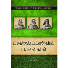 Duna International Kft II. Mátyás, II. Ferdinánd, III. Ferdinánd történelem
