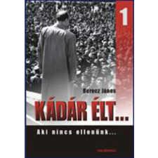 Duna International Kft Kádár élt... 1. - Aki nincs ellenünk... antikvárium - használt könyv