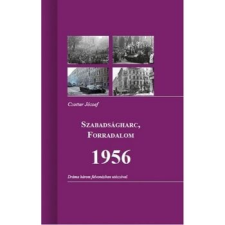 Duna International Könyvkiadó SZABADSÁGHARC, FORRADALOM 1956 szépirodalom