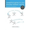 DV Concept Competitive Games for Your Everyday Handball Training: 60 Exercises for Every Age Group – Jorg Madinger