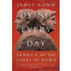  Dying Every Day – James Romm
