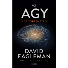 EAGLEMAN, DAVID EAGLEMAN, DAVID - AZ AGY - A TE TÖRTÉNETED természet- és alkalmazott tudomány