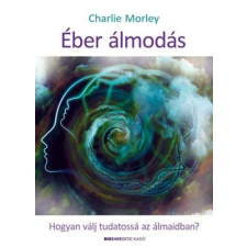Éber álmodás - Hogyan válj tudatossá az álmaidban? ezotéria