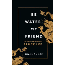 Ebury Publishing Be Water, My Friend | Shannon Lee egyéb könyv