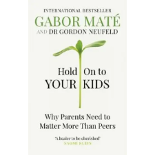 Ebury Publishing Hold on to Your Kids | Gabor Maté egyéb könyv
