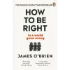 Ebury Publishing How To Be Right | James O'Brien