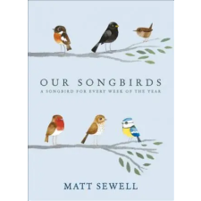 Ebury Publishing Our Songbirds | Matt Sewell egyéb könyv