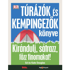 Ed és Kate Douglas DOUGLAS, ED - DOUGLAS, KATE - TÚRÁZÓK ÉS KEMPINGEZÕK KÖNYVE irodalom